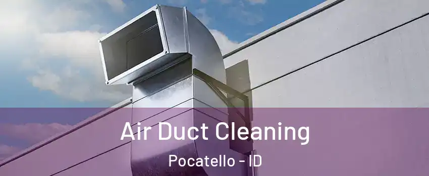  Air Duct Cleaning Pocatello - ID