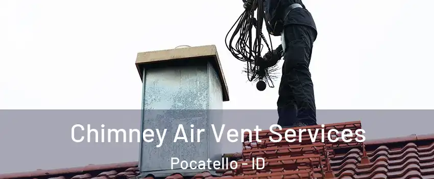  Chimney Air Vent Services Pocatello - ID