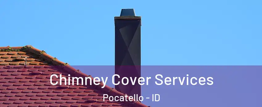  Chimney Cover Services Pocatello - ID