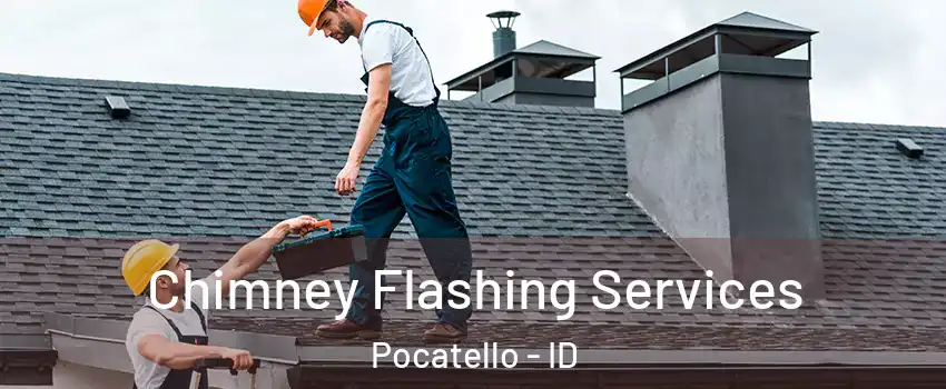 Chimney Flashing Services Pocatello - ID
