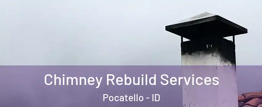  Chimney Rebuild Services Pocatello - ID