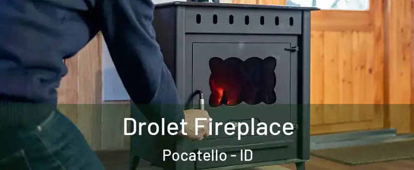  Drolet Fireplace Pocatello - ID
