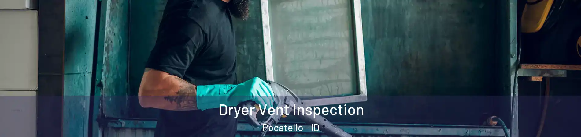  Dryer Vent Inspection Pocatello - ID