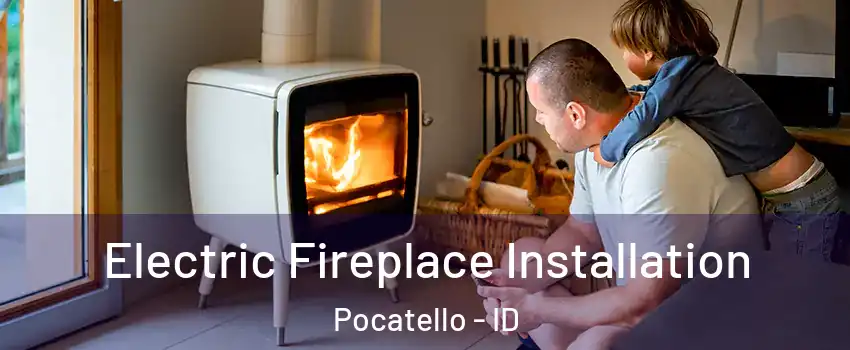  Electric Fireplace Installation Pocatello - ID