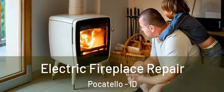  Electric Fireplace Repair Pocatello - ID
