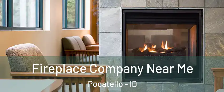  Fireplace Company Near Me Pocatello - ID