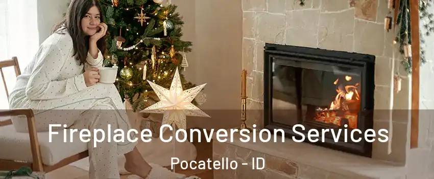  Fireplace Conversion Services Pocatello - ID