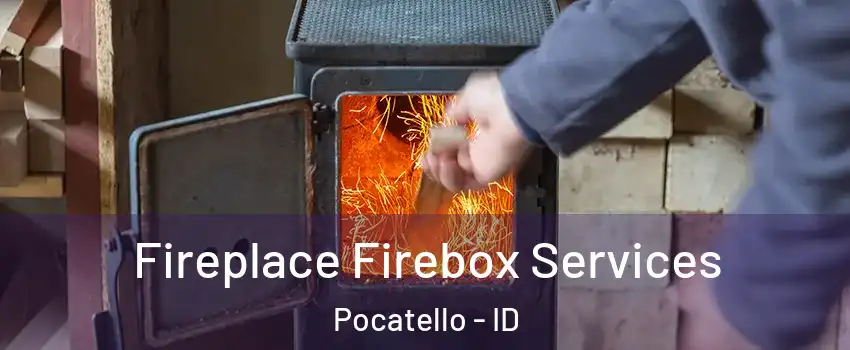  Fireplace Firebox Services Pocatello - ID