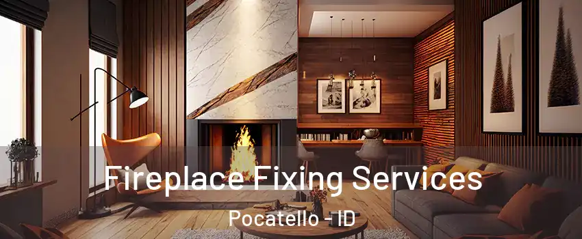 Fireplace Fixing Services Pocatello - ID