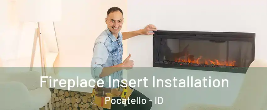  Fireplace Insert Installation Pocatello - ID