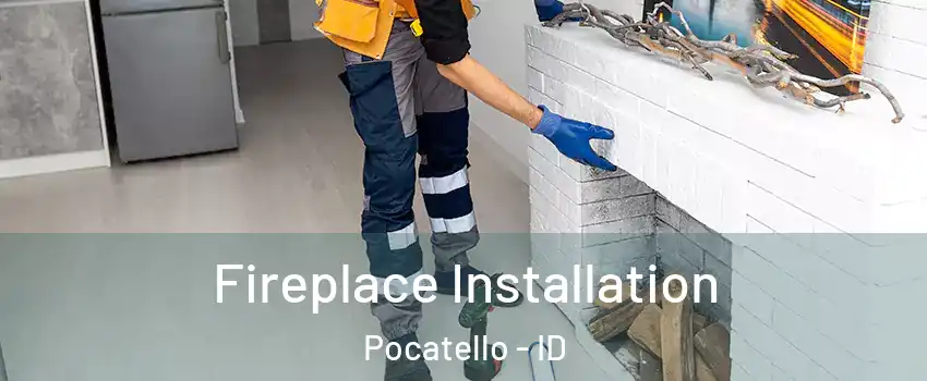  Fireplace Installation Pocatello - ID