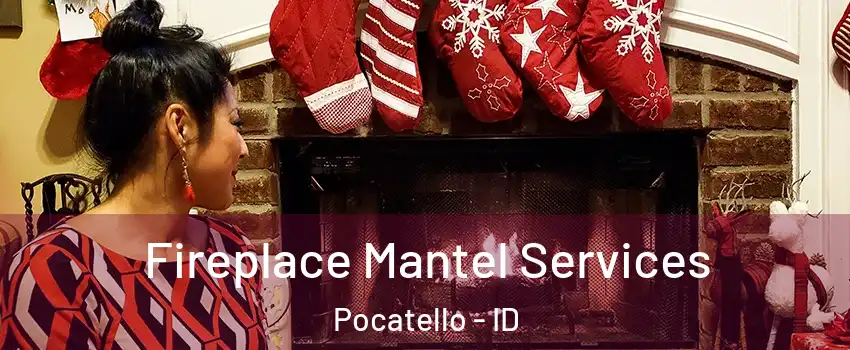  Fireplace Mantel Services Pocatello - ID