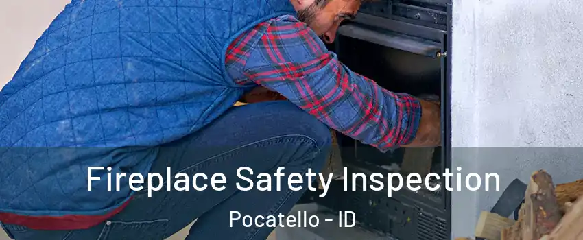  Fireplace Safety Inspection Pocatello - ID