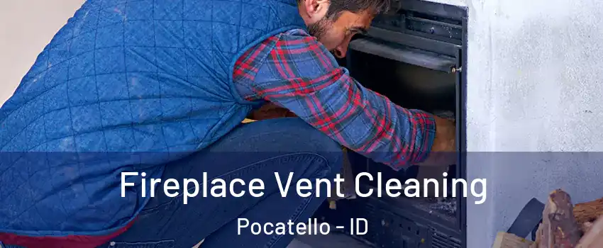  Fireplace Vent Cleaning Pocatello - ID