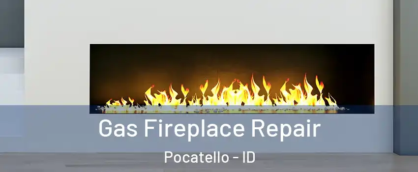  Gas Fireplace Repair Pocatello - ID