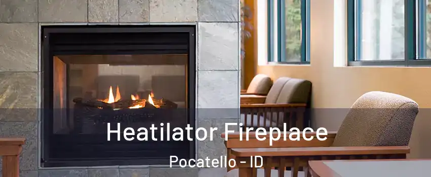 Heatilator Fireplace Pocatello - ID