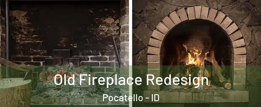  Old Fireplace Redesign Pocatello - ID
