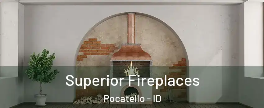  Superior Fireplaces Pocatello - ID