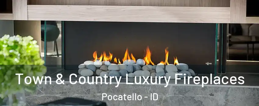  Town & Country Luxury Fireplaces Pocatello - ID