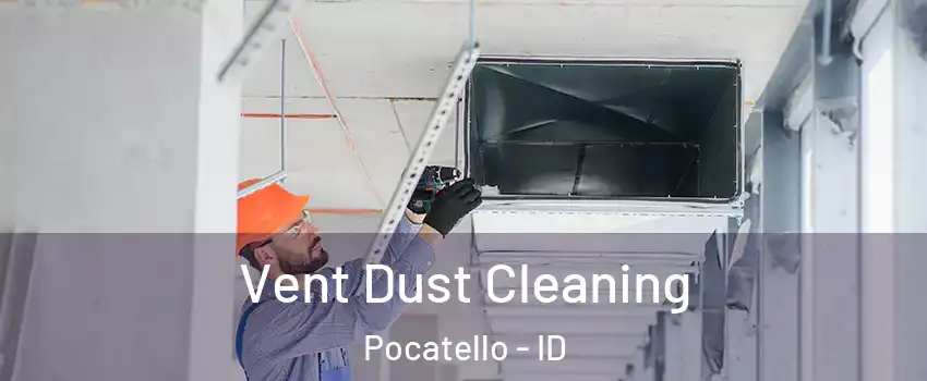  Vent Dust Cleaning Pocatello - ID