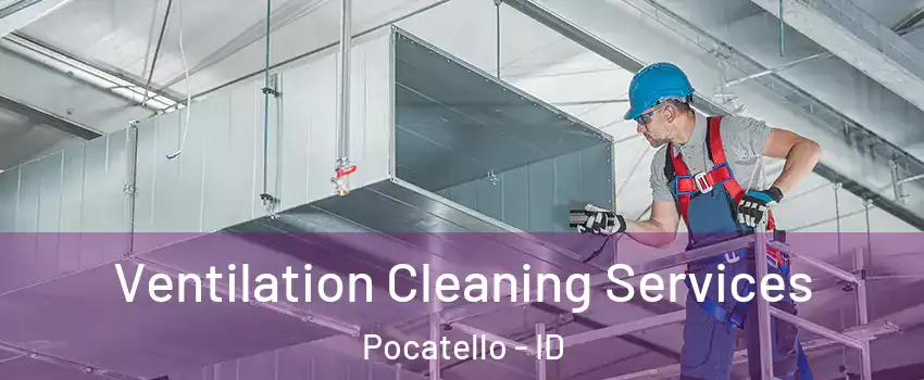  Ventilation Cleaning Services Pocatello - ID