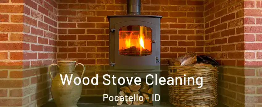  Wood Stove Cleaning Pocatello - ID