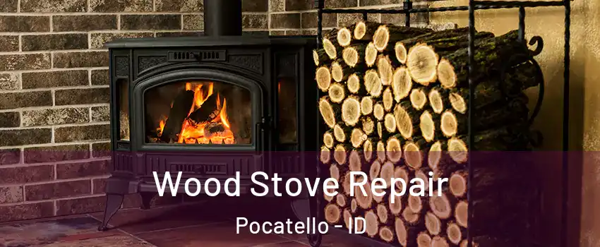  Wood Stove Repair Pocatello - ID